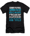 Senior Payroll Administrator Freaking Awesome Job Gift Item Shi Hu Kang T-Shirt