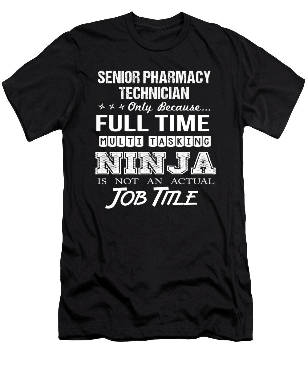 Senior Pharmacy Technician Ninja Job Gift Item Shi Hu Kang T-Shirt