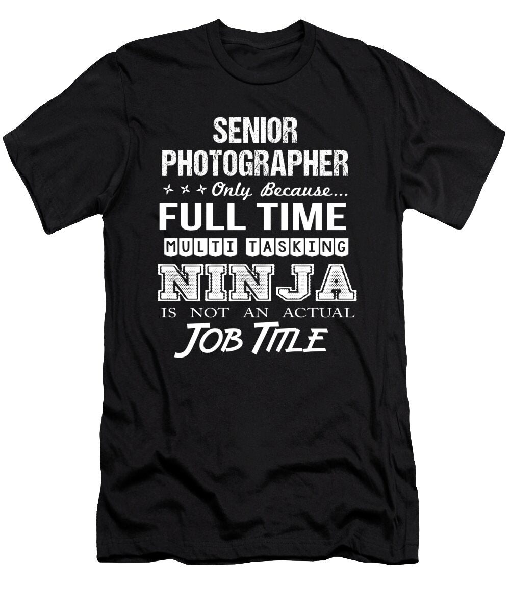 Senior Photographer Ninja Job Gift Item Shi Hu Kang T-Shirt