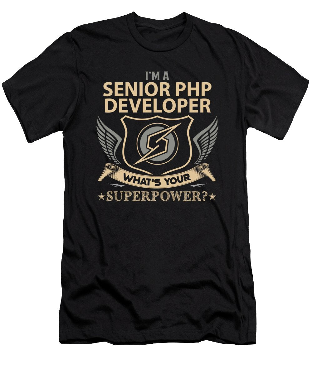 Senior Php Developer What Is Your Superpower Job Gift Item Shi Hu Kang T-Shirt