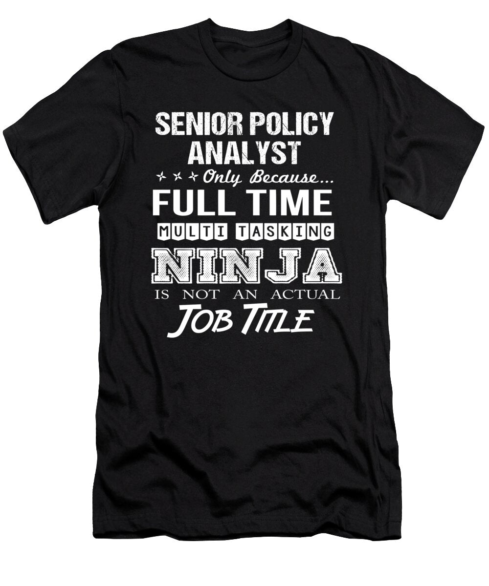 Senior Policy Analyst Ninja Job Gift Item Shi Hu Kang T-Shirt
