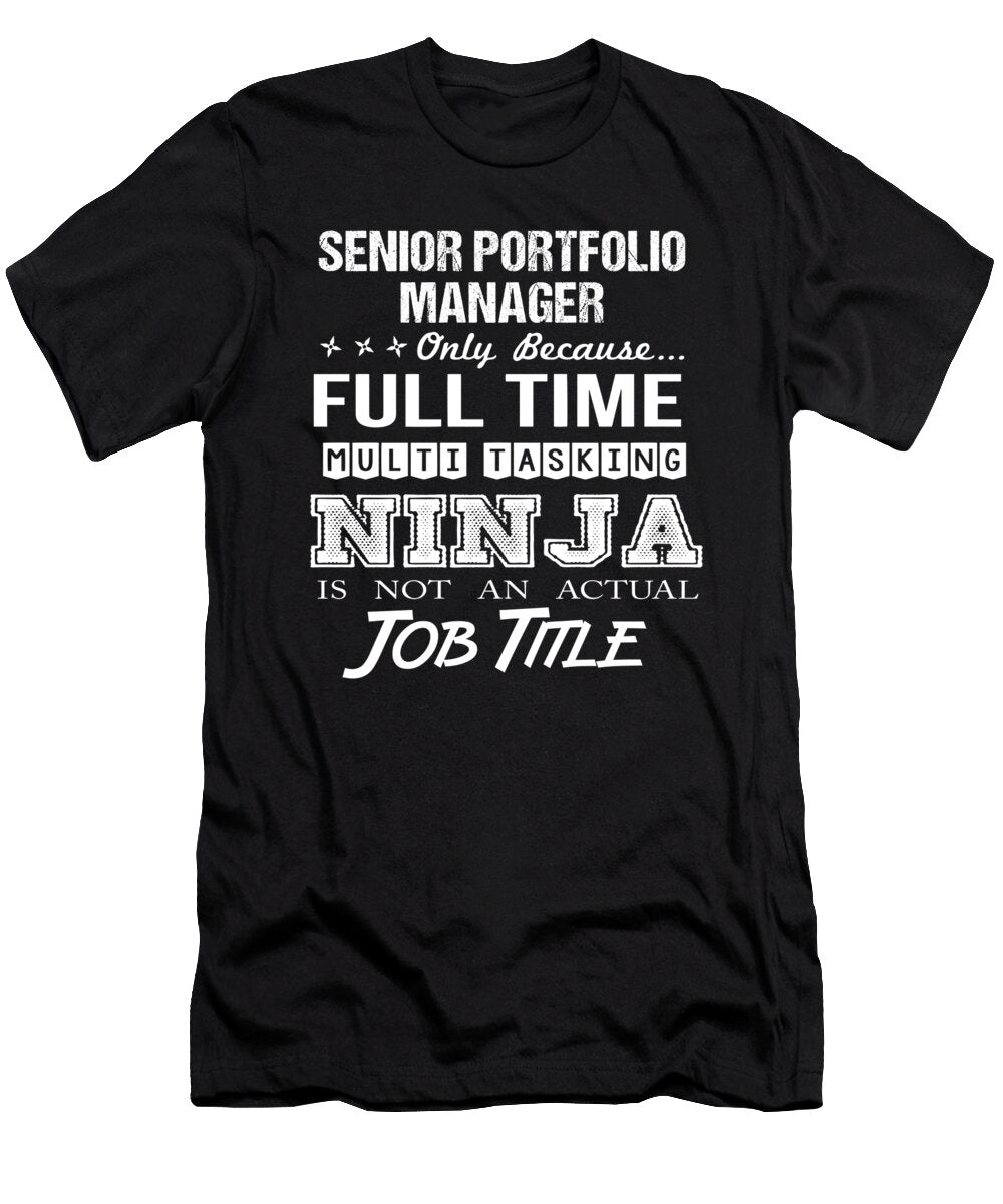 Senior Portfolio Manager Ninja Job Gift Item Shi Hu Kang T-Shirt