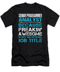 Senior Programmer Analyst Freaking Awesome Job Gift Item Shi Hu Kang T-Shirt