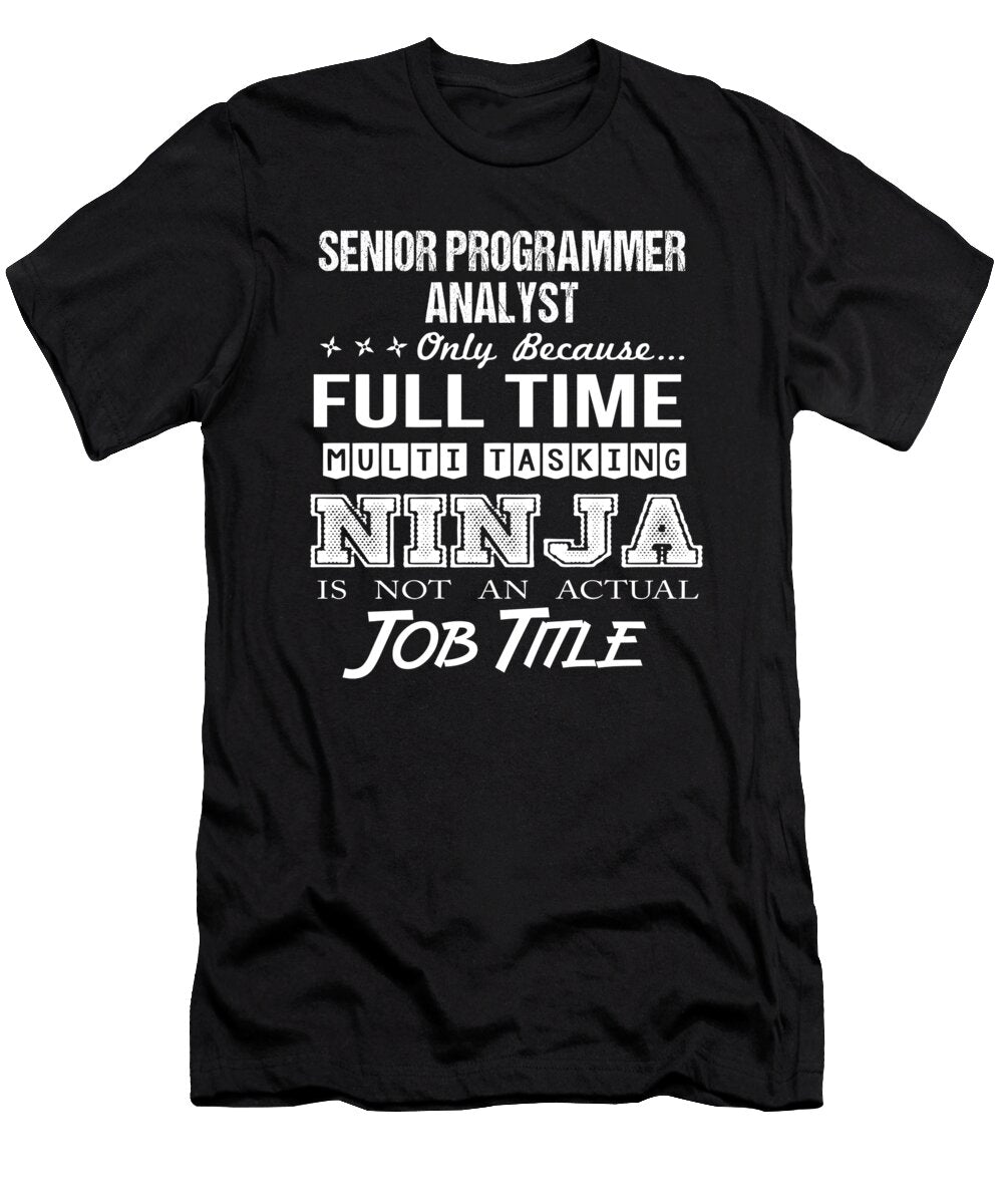 Senior Programmer Analyst Ninja Job Gift Item Shi Hu Kang T-Shirt