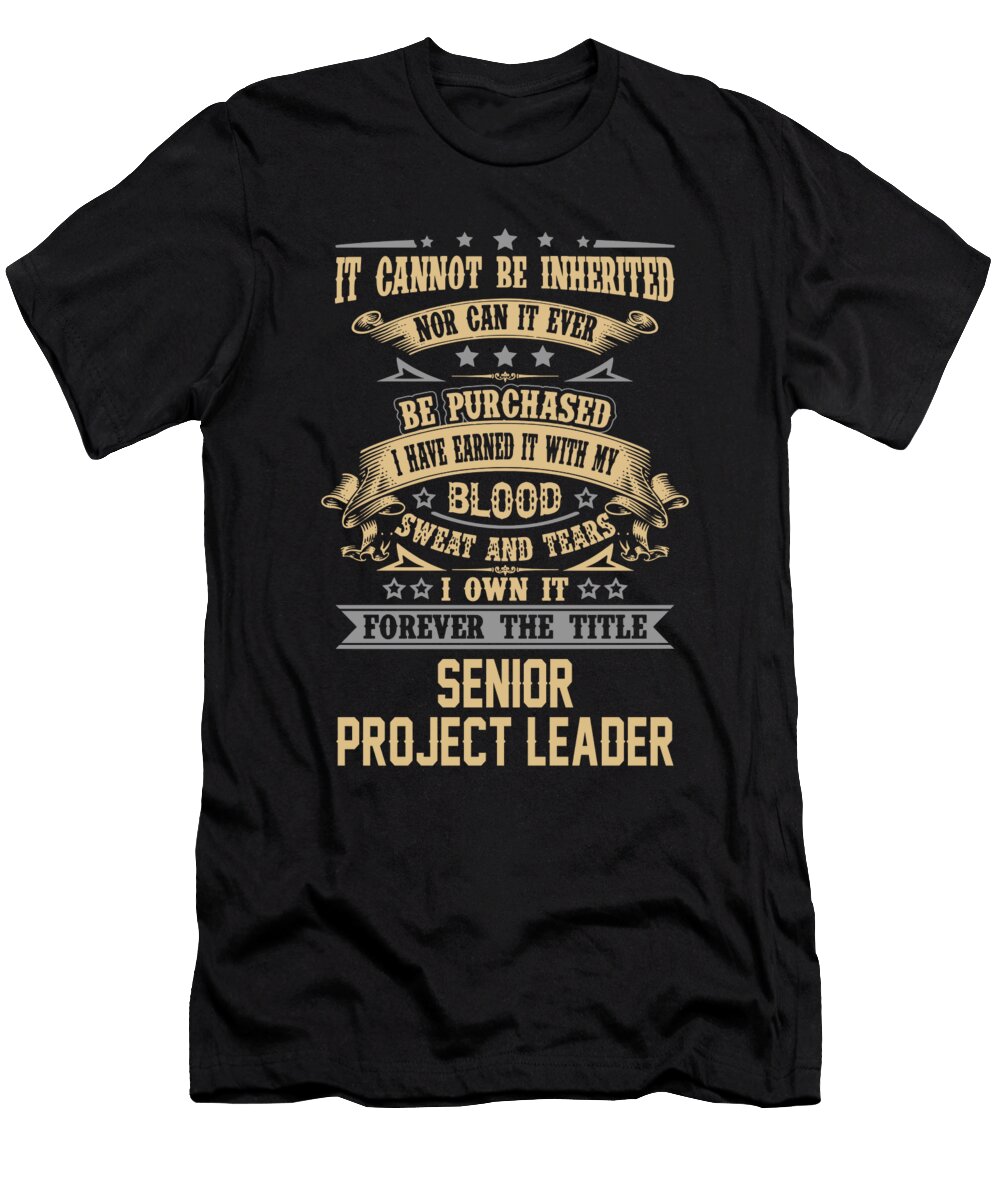 Senior Project Leader Forever the Title Job Gift Item Shi Hu Kang T-Shirt
