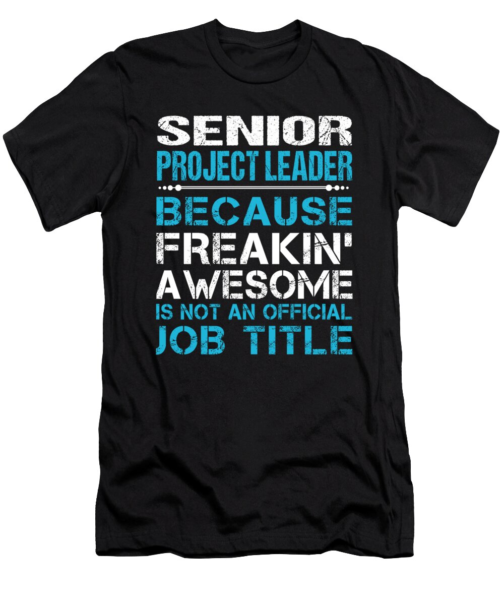 Senior Project Leader Freaking Awesome Job Gift Item Shi Hu Kang T-Shirt