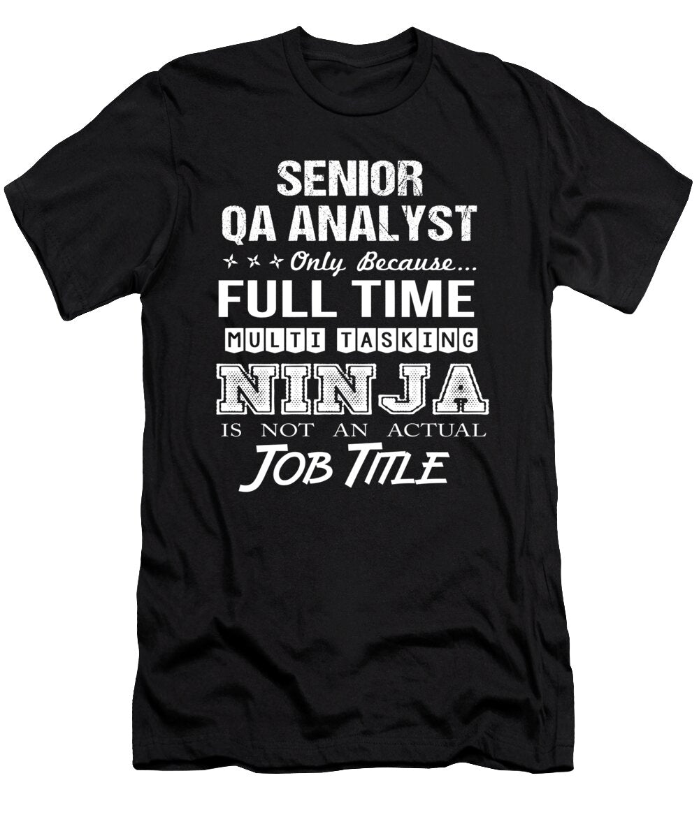 Senior Qa Analyst Ninja Job Gift Item Shi Hu Kang T-Shirt