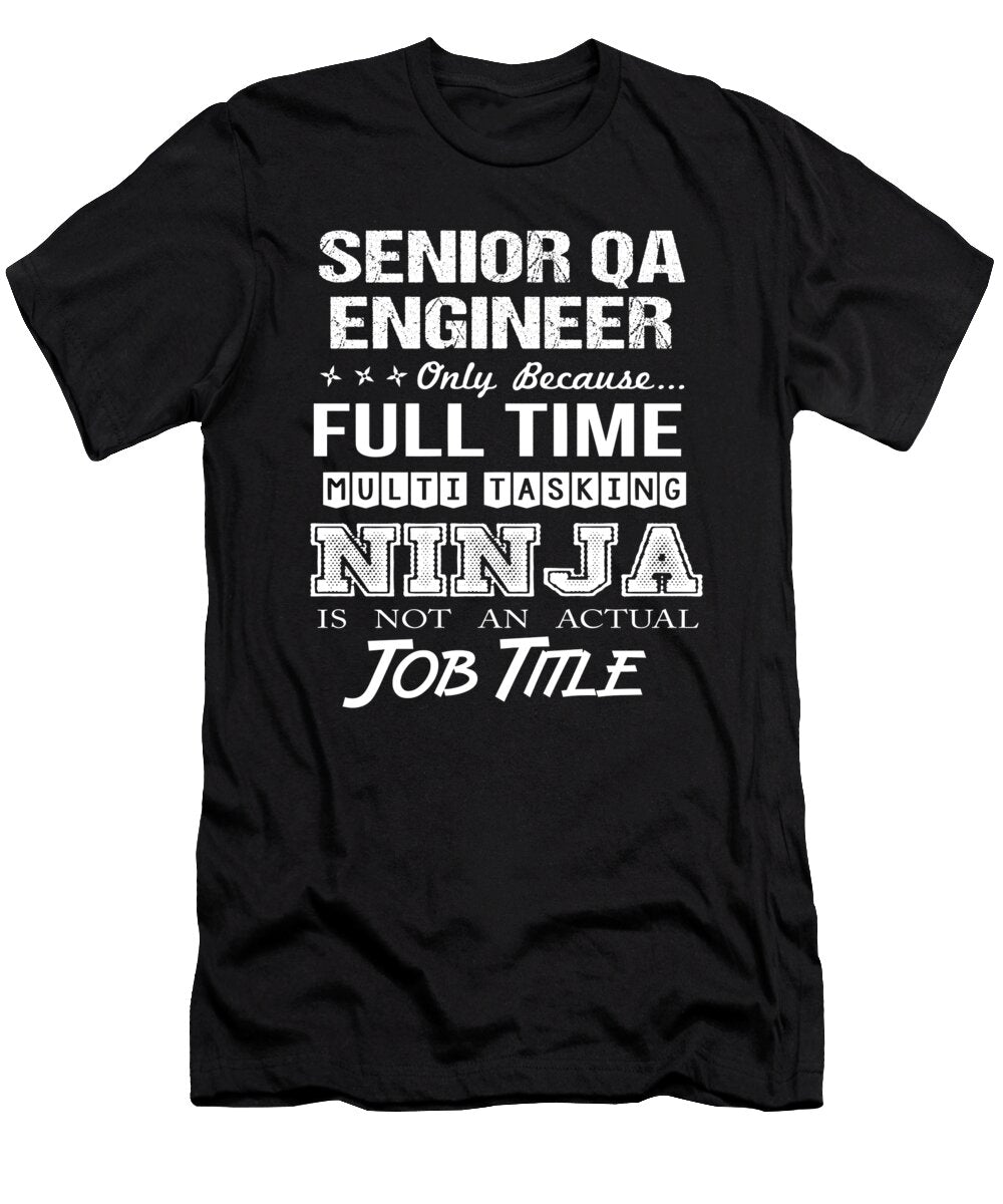 Senior Qa Engineer Ninja Job Gift Item Shi Hu Kang T-Shirt