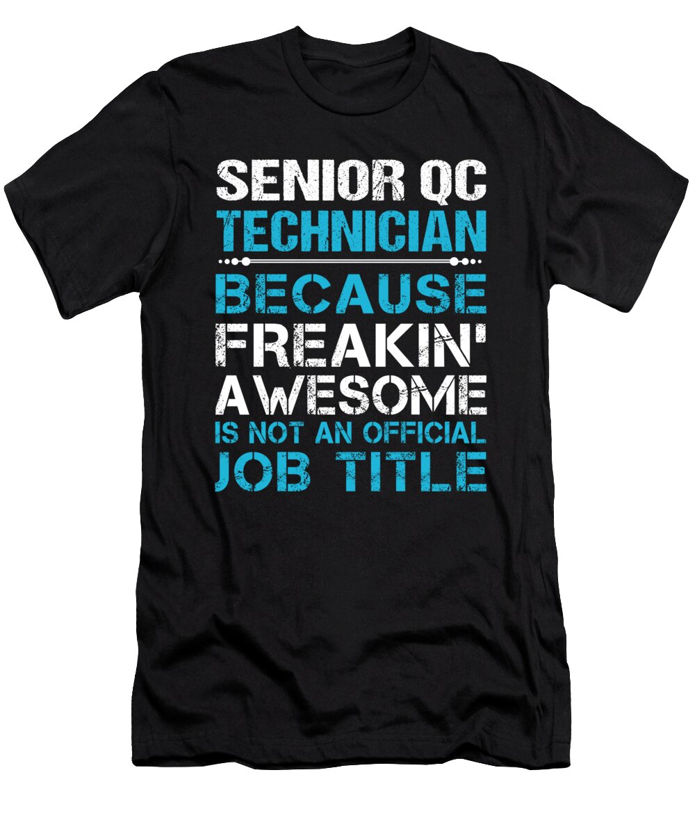 Senior Qc Technician Freaking Awesome Job Gift Item Shi Hu Kang T-Shirt