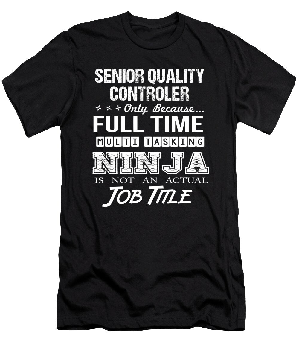Senior Quality Controler Ninja Job Gift Item Shi Hu Kang T-Shirt