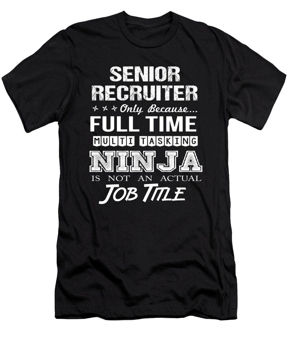 Senior Recruiter Ninja Job Gift Item Shi Hu Kang T-Shirt