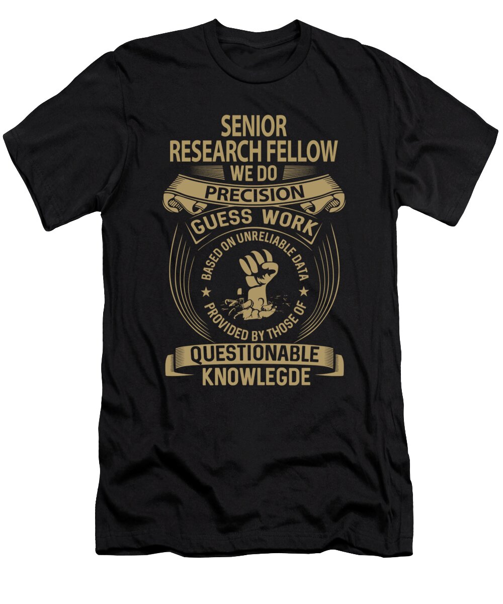 Senior Research Fellow We Do Precision Job Gift Item Shi Hu Kang T-Shirt
