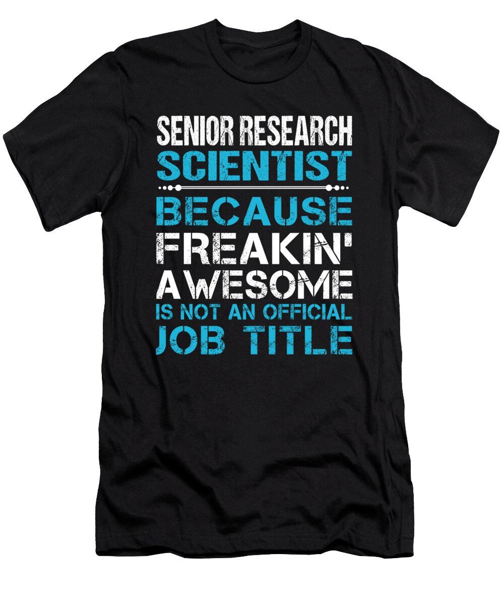 Senior Research Scientist Freaking Awesome Job Gift Item Shi Hu Kang T-Shirt