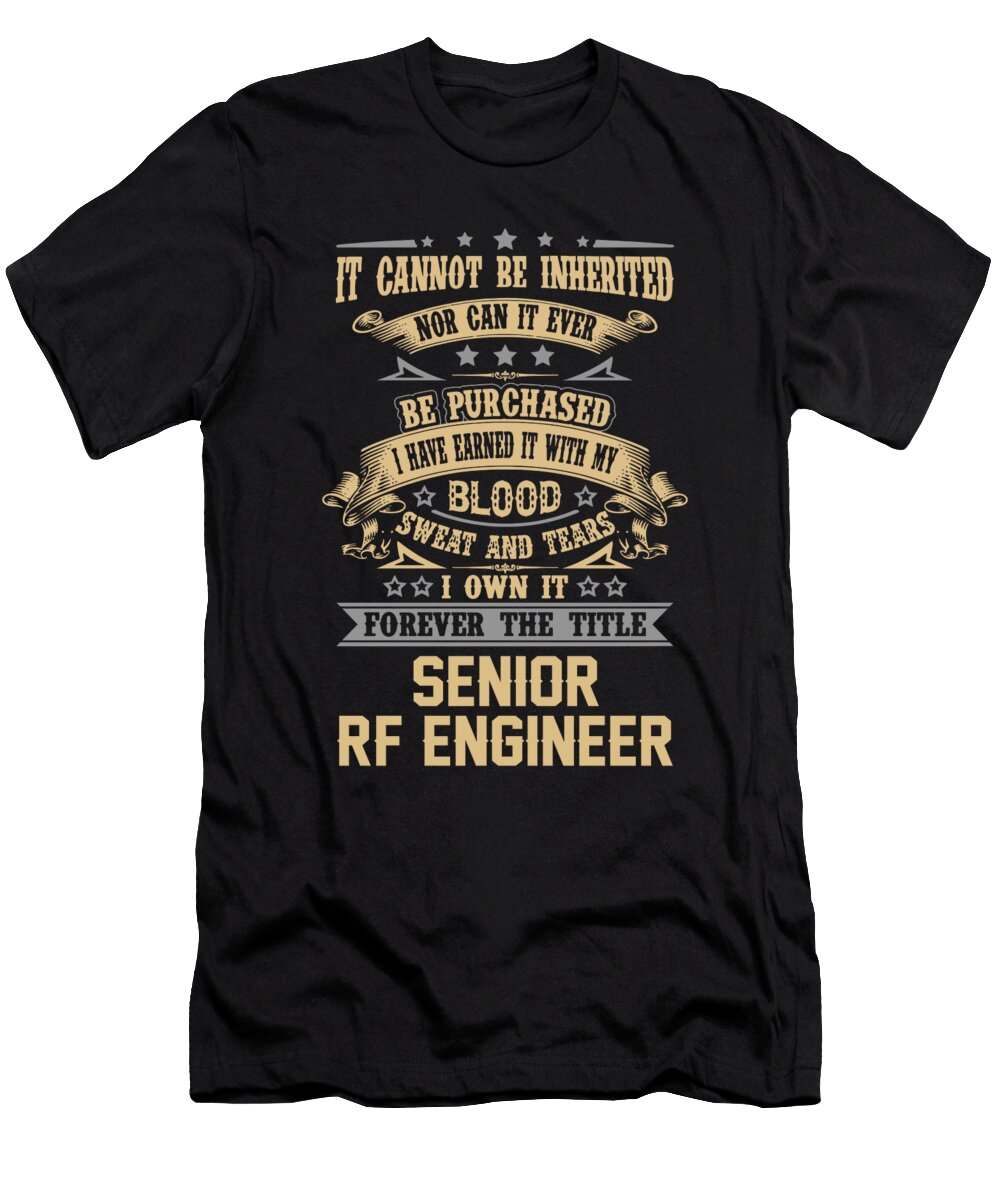 Senior Rf Engineer Forever the Title Job Gift Item Shi Hu Kang T-Shirt