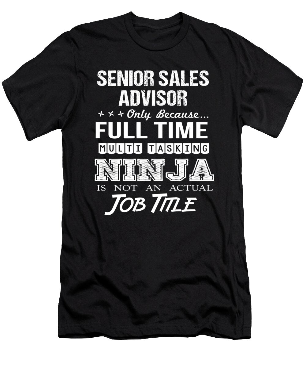 Senior Sales Advisor Ninja Job Gift Item Shi Hu Kang T-Shirt