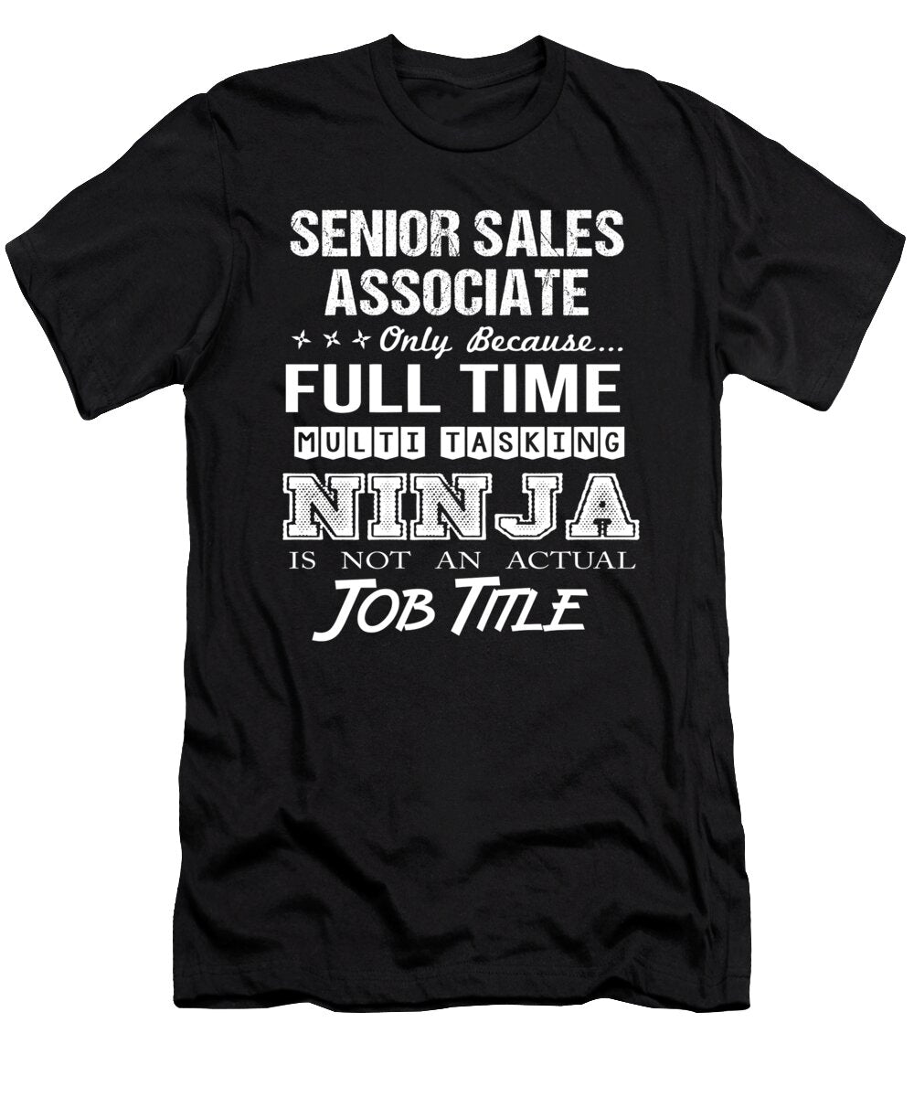 Senior Sales Associate Ninja Job Gift Item Shi Hu Kang T-Shirt