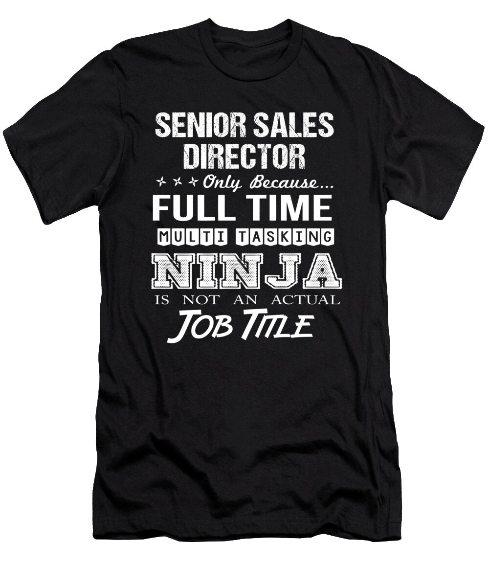 Senior Sales Director Ninja Job Gift Item Shi Hu Kang T-Shirt