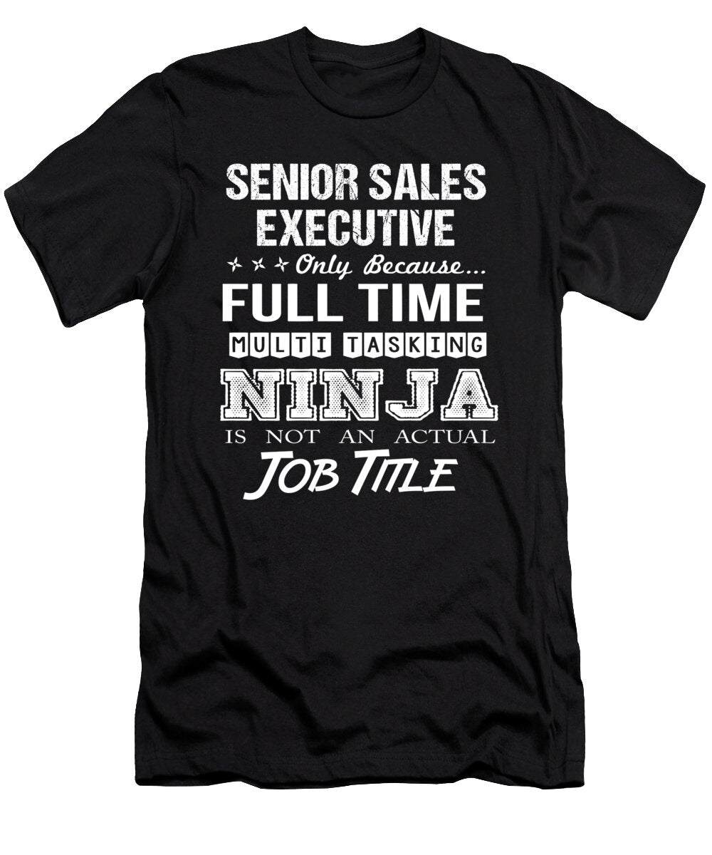 Senior Sales Executive Ninja Job Gift Item Shi Hu Kang T-Shirt