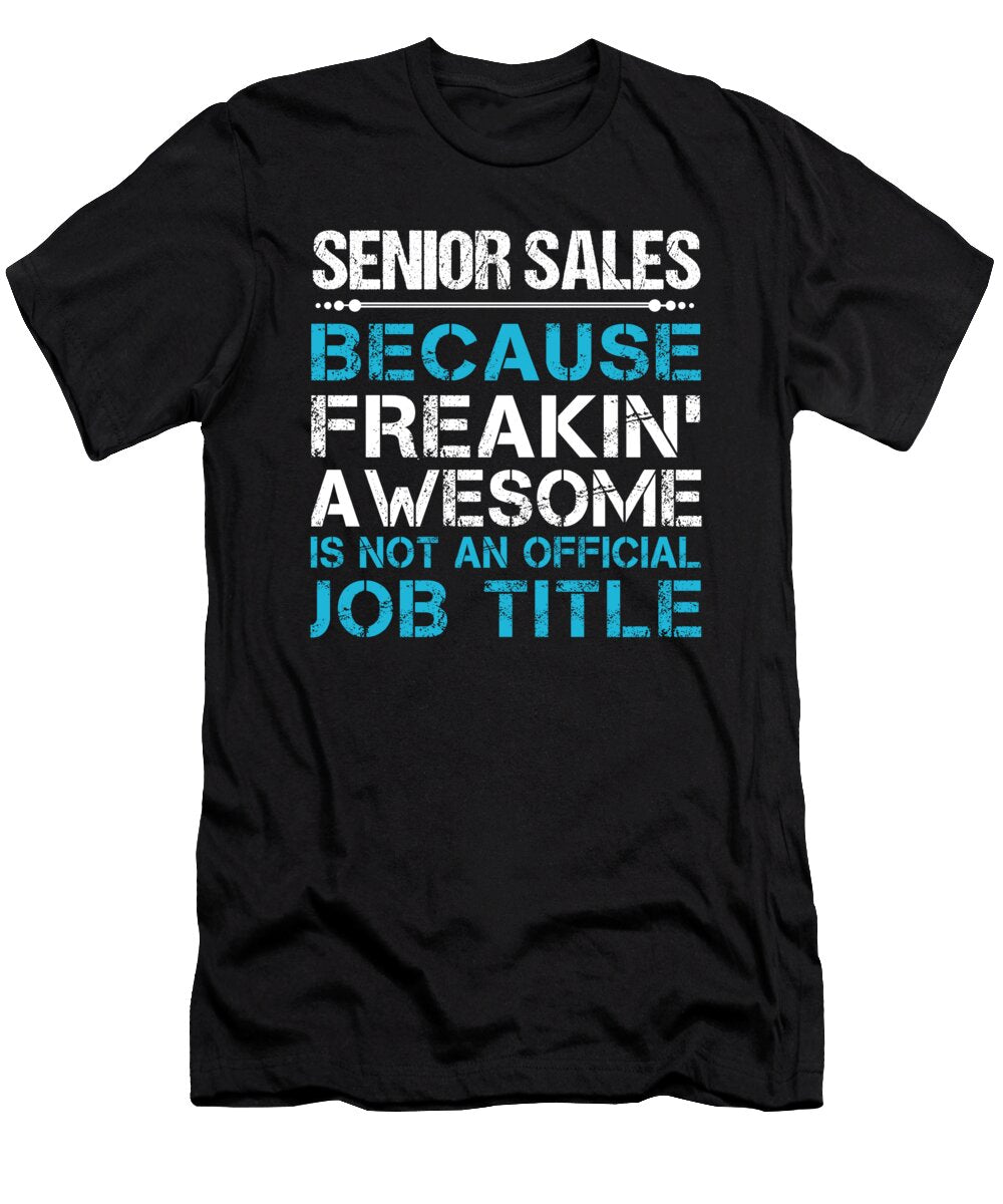 Senior Sales Freaking Awesome Job Gift Item Shi Hu Kang T-Shirt