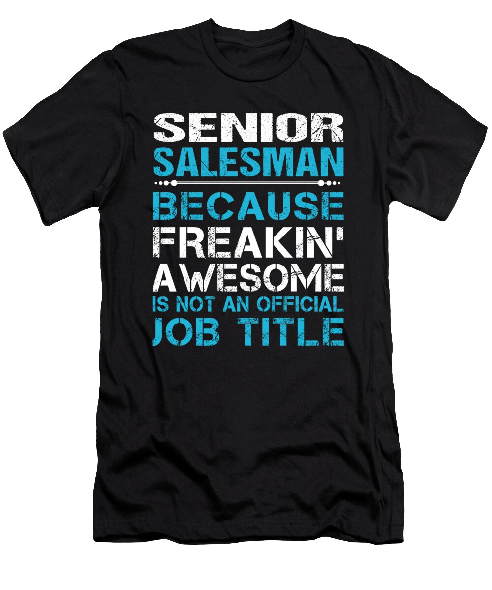 Senior Salesman Freaking Awesome Job Gift Item Shi Hu Kang T-Shirt