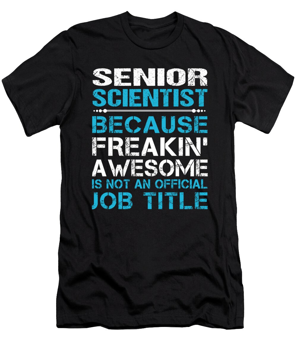 Senior Scientist Freaking Awesome Job Gift Item Shi Hu Kang T-Shirt