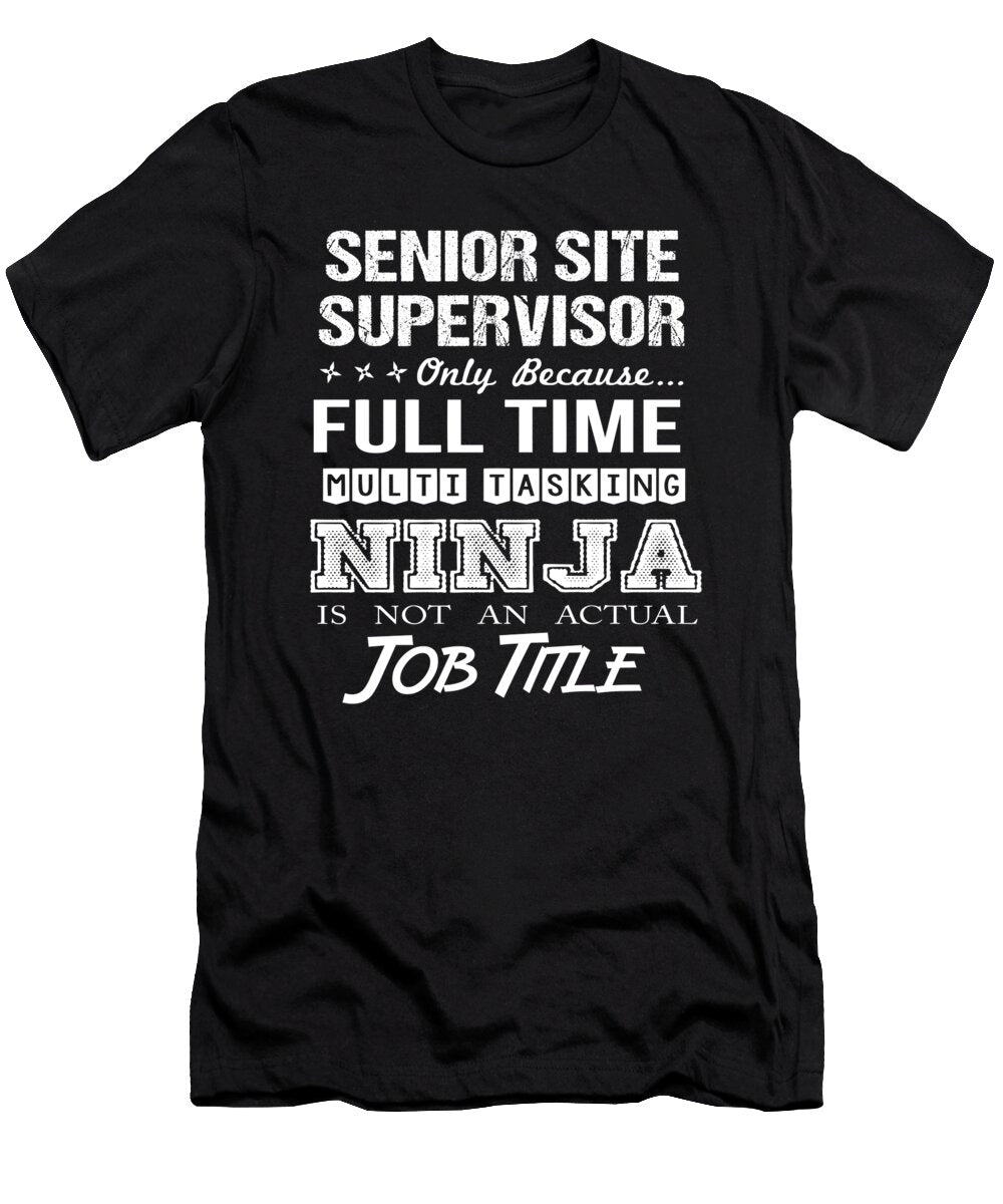 Senior Site Supervisor Ninja Job Gift Item Shi Hu Kang T-Shirt
