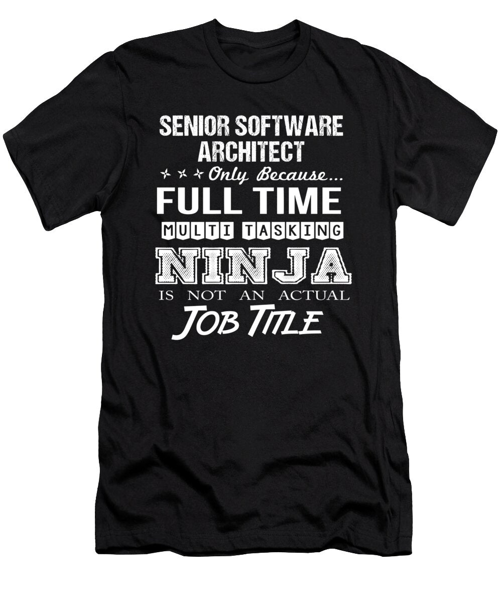 Senior Software Architect Ninja Job Gift Item Shi Hu Kang T-Shirt