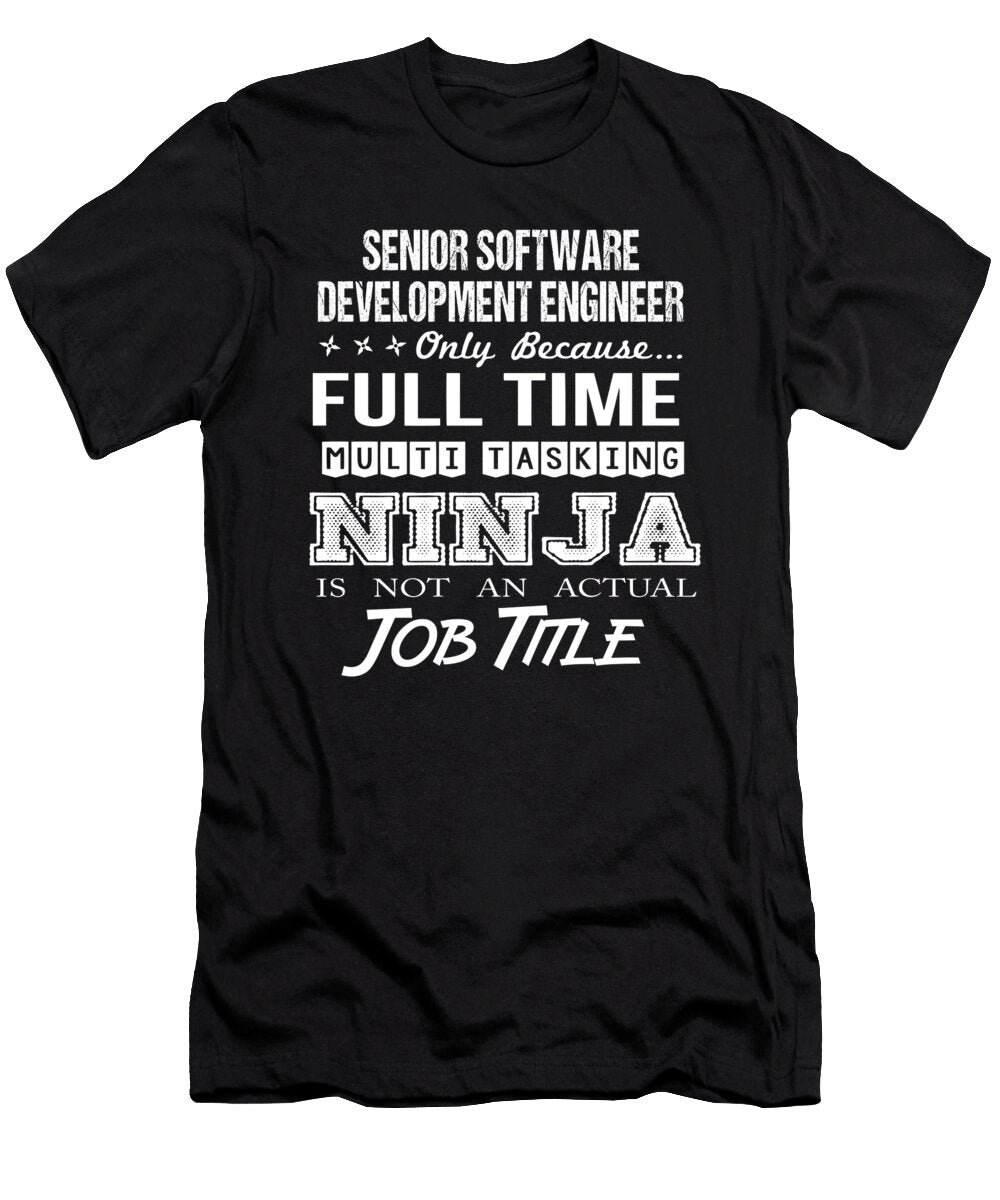 Senior Software Development Engineer Ninja Job Gift Item Shi Hu Kang T-Shirt