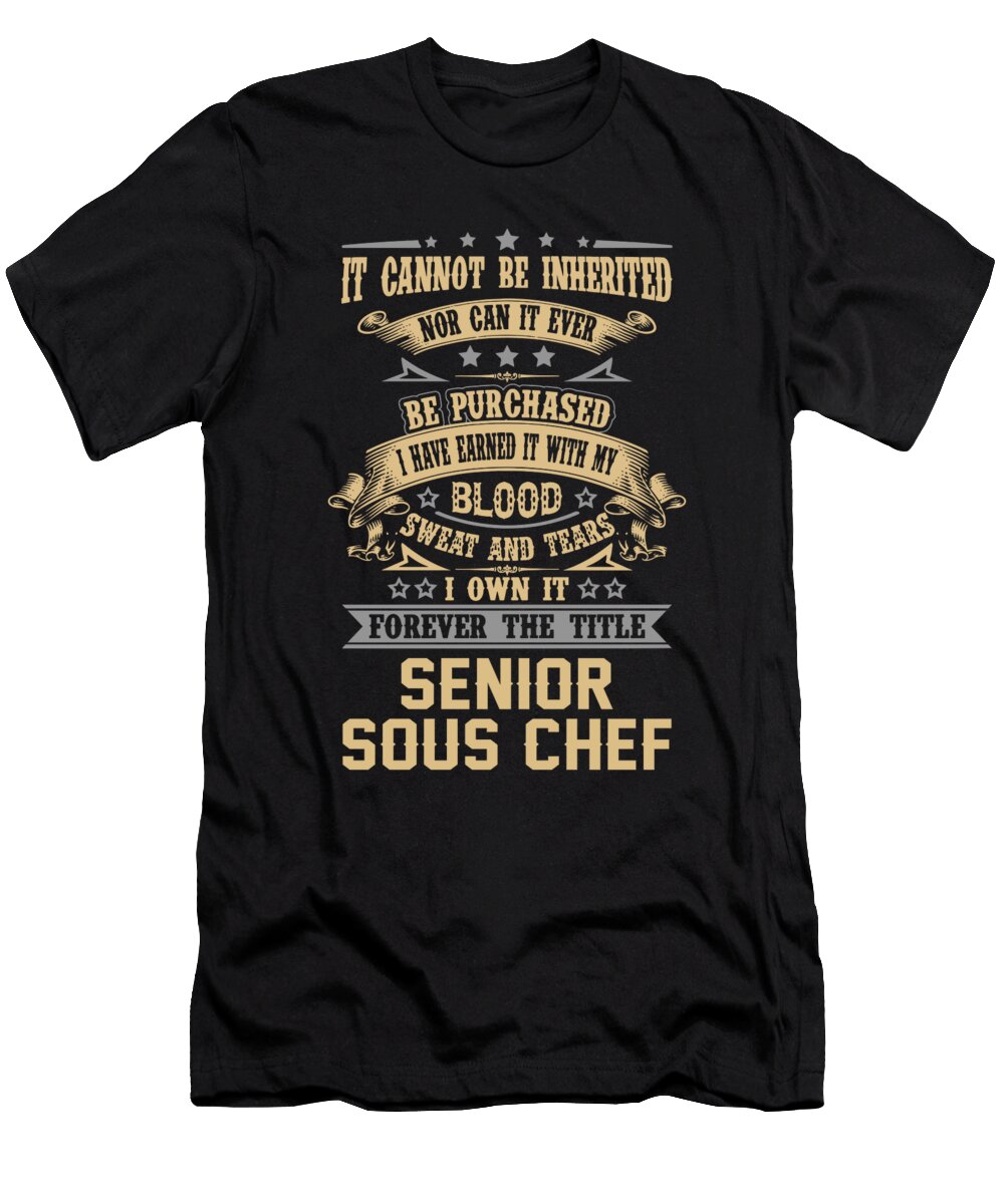 Senior Sous Chef Forever the Title Job Gift Item Shi Hu Kang T-Shirt