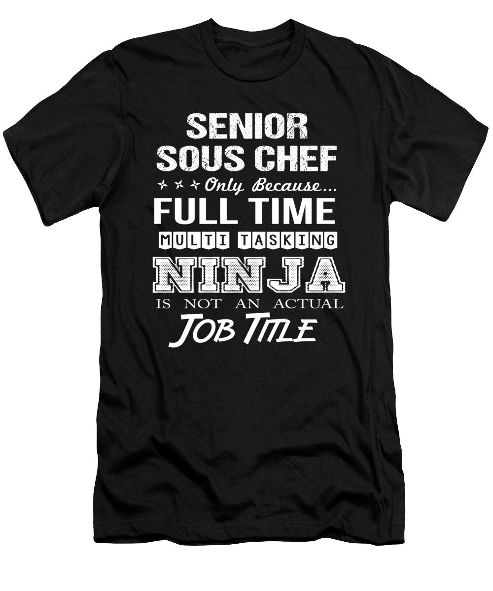 Senior Sous Chef Ninja Job Gift Item Shi Hu Kang T-Shirt