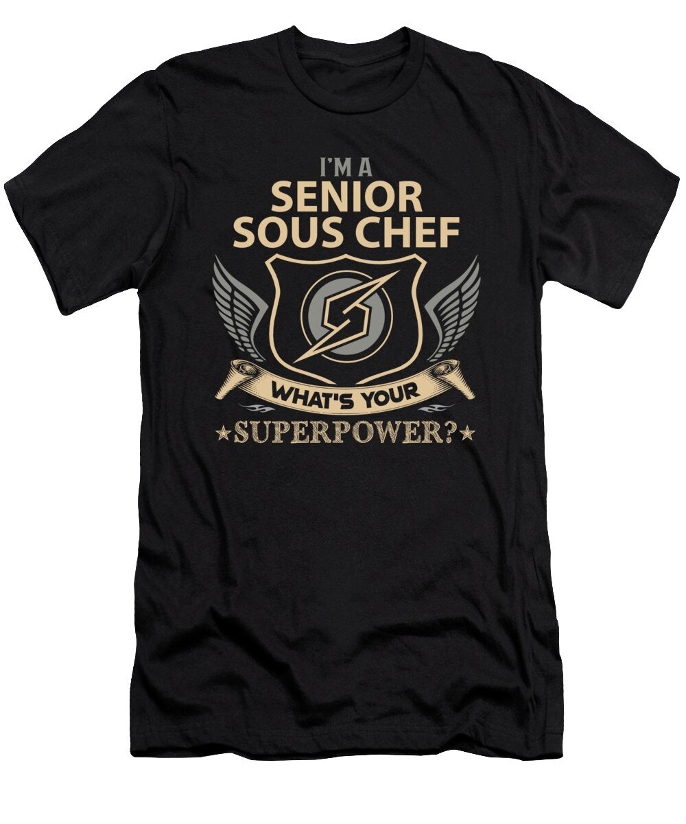 Senior Sous Chef What Is Your Superpower Job Gift Item Shi Hu Kang T-Shirt