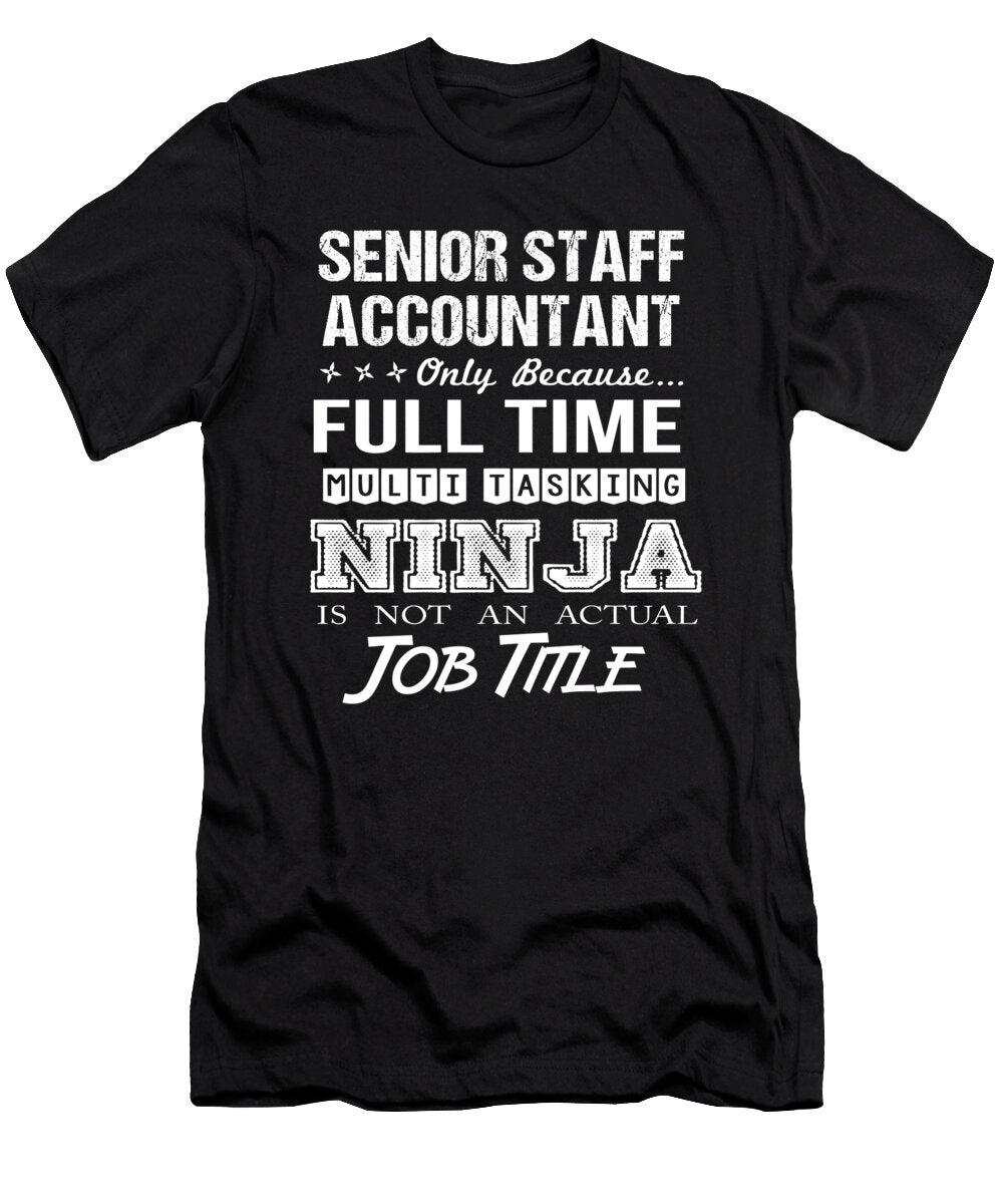 Senior Staff Accountant Ninja Job Gift Item Shi Hu Kang T-Shirt