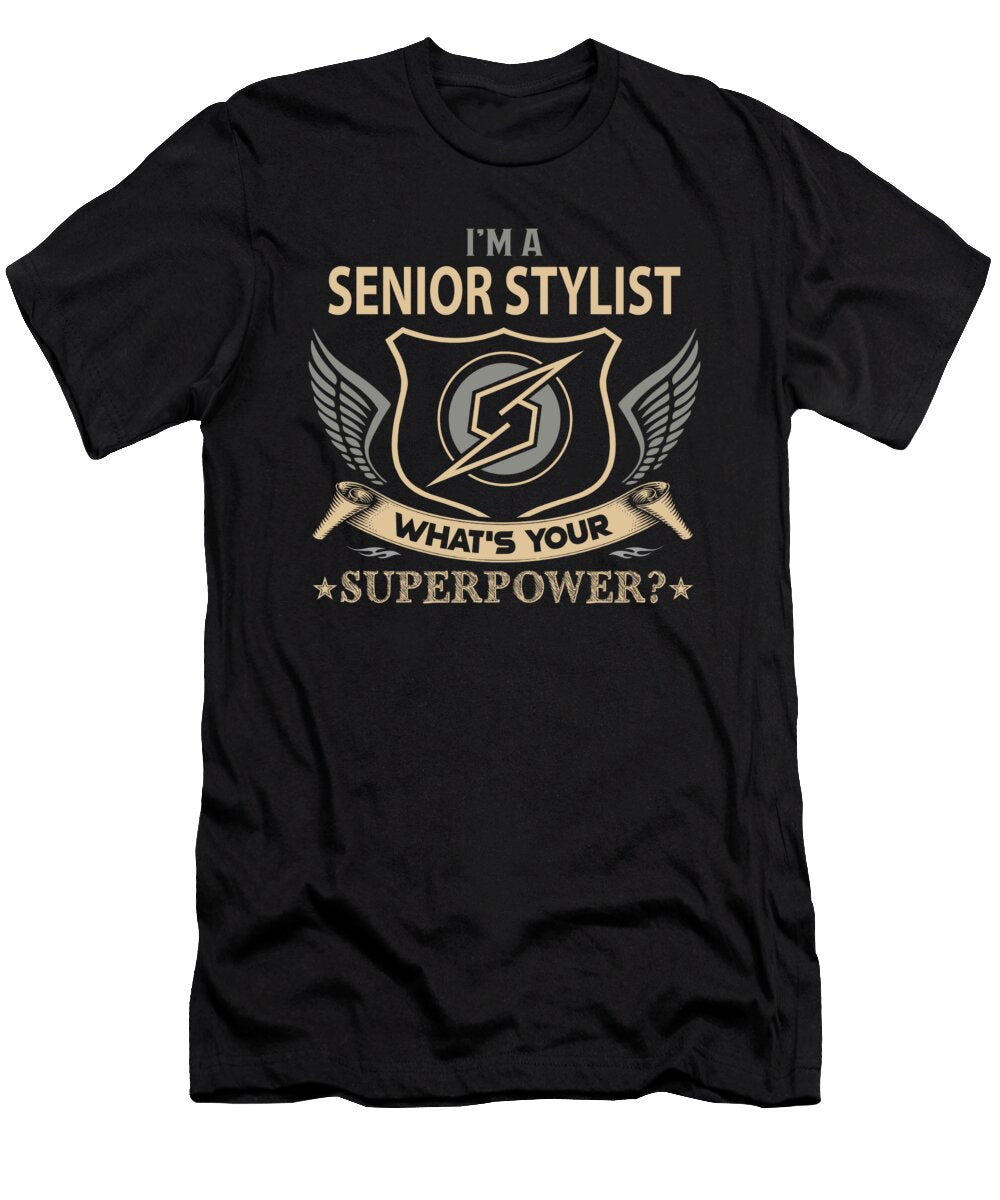 Senior Stylist What Is Your Superpower Job Gift Item Shi Hu Kang T-Shirt