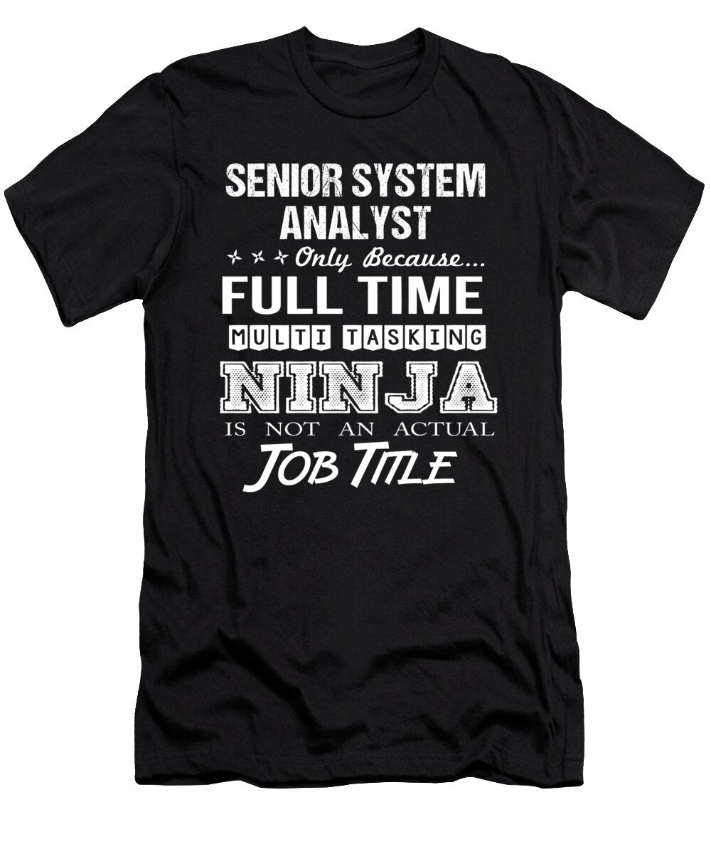 Senior System Analyst Ninja Job Gift Item Shi Hu Kang T-Shirt