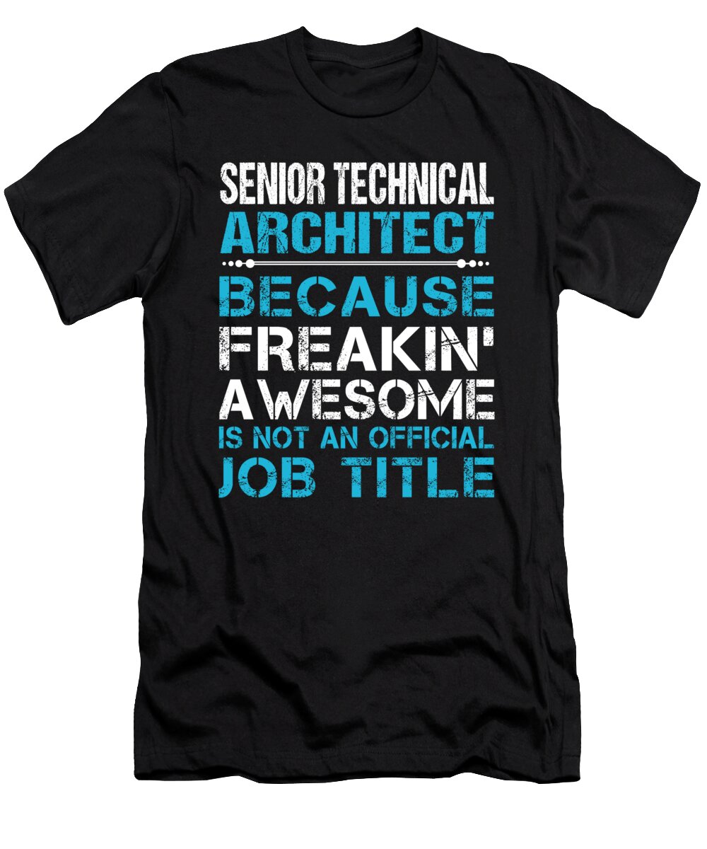 Senior Technical Architect Freaking Awesome Job Gift Item Shi Hu Kang T-Shirt