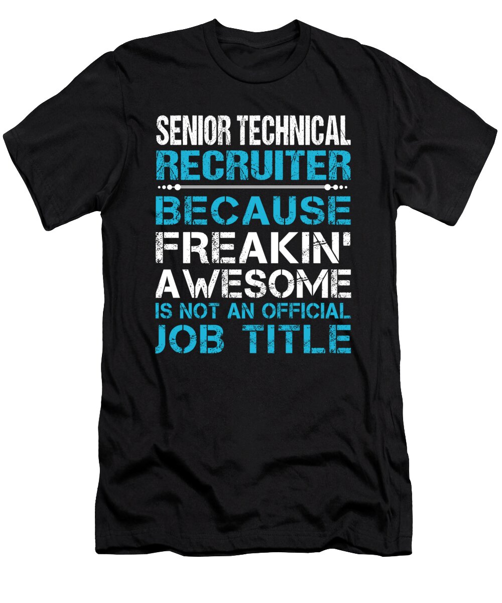 Senior Technical Recruiter Freaking Awesome Job Gift Item Shi Hu Kang T-Shirt