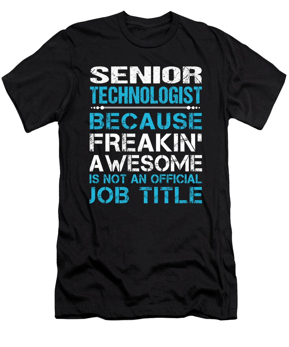 Senior Technologist Freaking Awesome Job Gift Item Shi Hu Kang T-Shirt