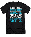Senior Travel Consultant Freaking Awesome Job Gift Item Shi Hu Kang T-Shirt