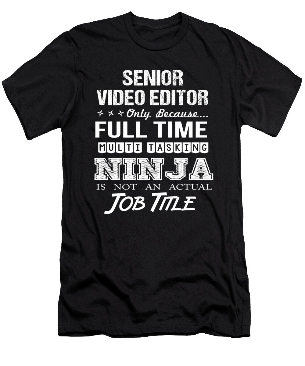 Senior Video Editor Ninja Job Gift Item Shi Hu Kang T-Shirt
