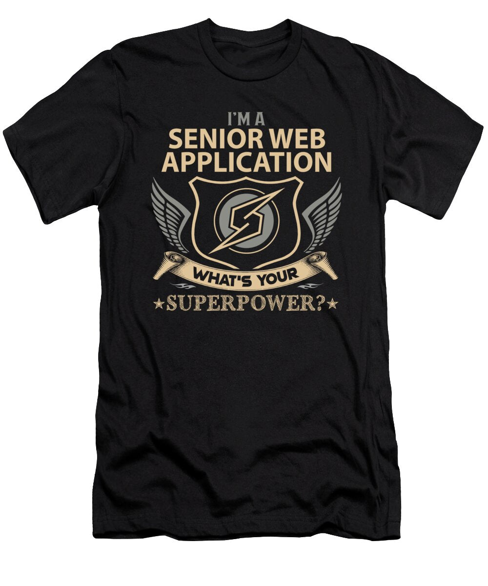 Senior Web Application What Is Your Superpower Job Gift Item Shi Hu Kang T-Shirt