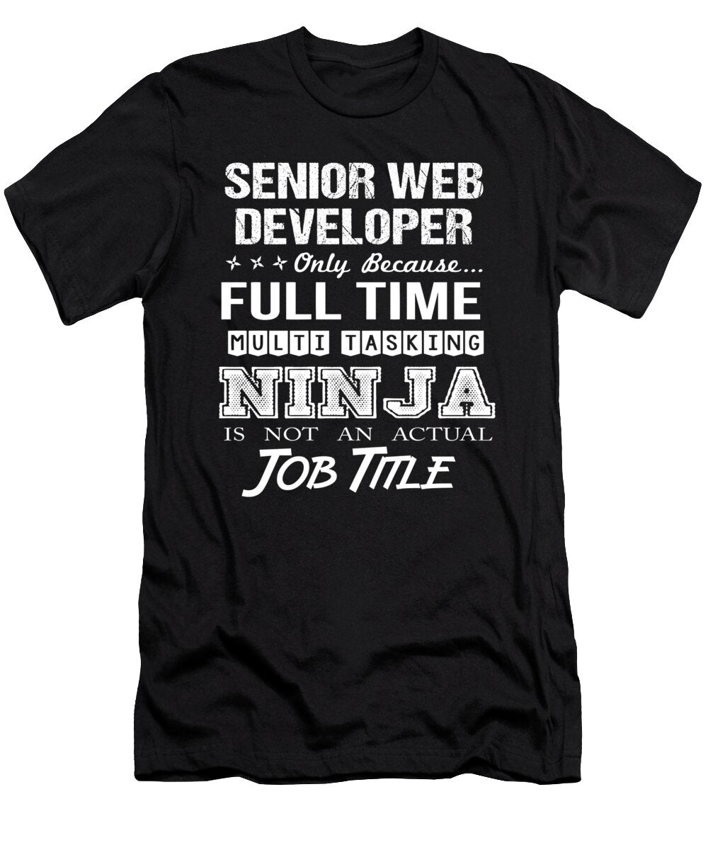 Senior Web Developer Ninja Job Gift Item Shi Hu Kang T-Shirt