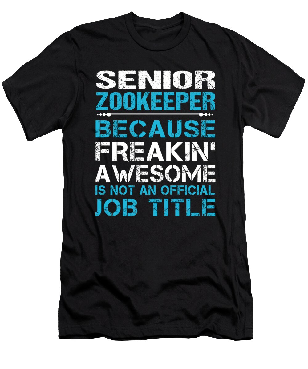 Senior Zookeeper Freaking Awesome Job Gift Item Shi Hu Kang T-Shirt
