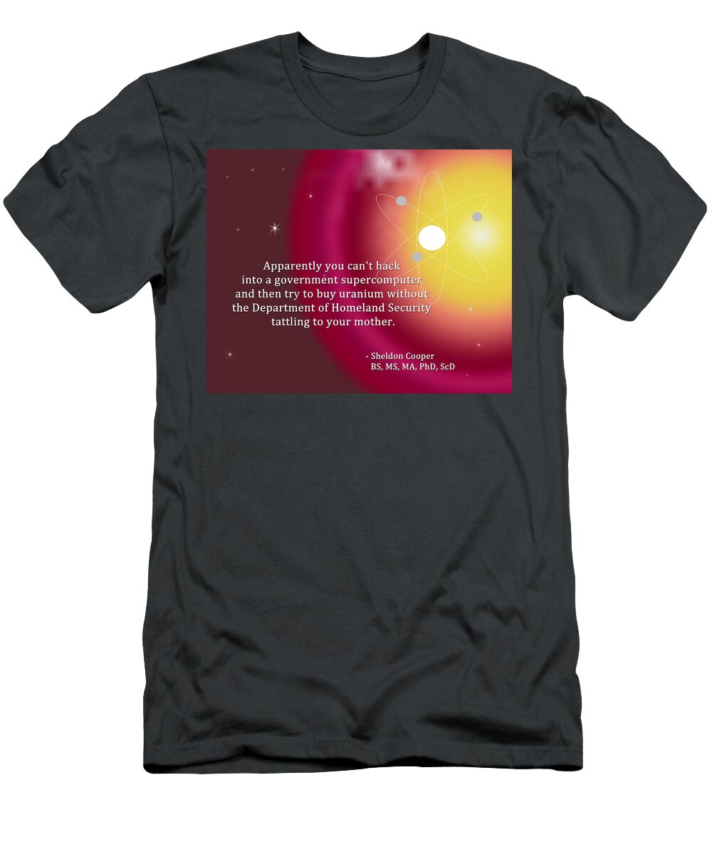 Sheldon Cooper Government Supercomputer and Uranium Paulette Wright T-Shirt