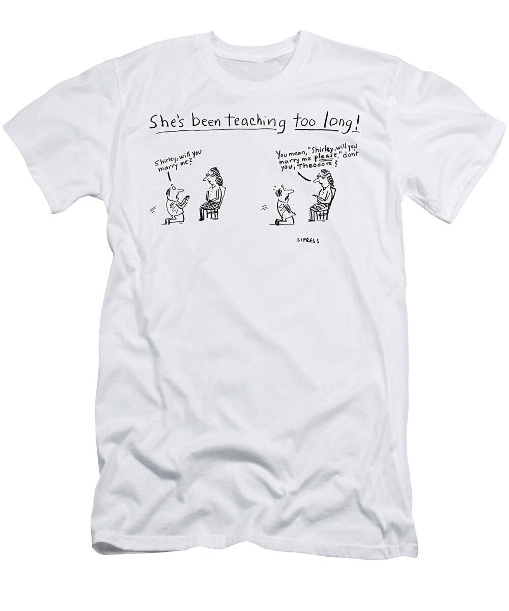 Shes Been Teaching Too Long David Sipress T-Shirt