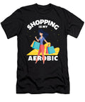 Shopping Is My Aerobic Women Exercise Workout Gift Thomas Larch T-Shirt