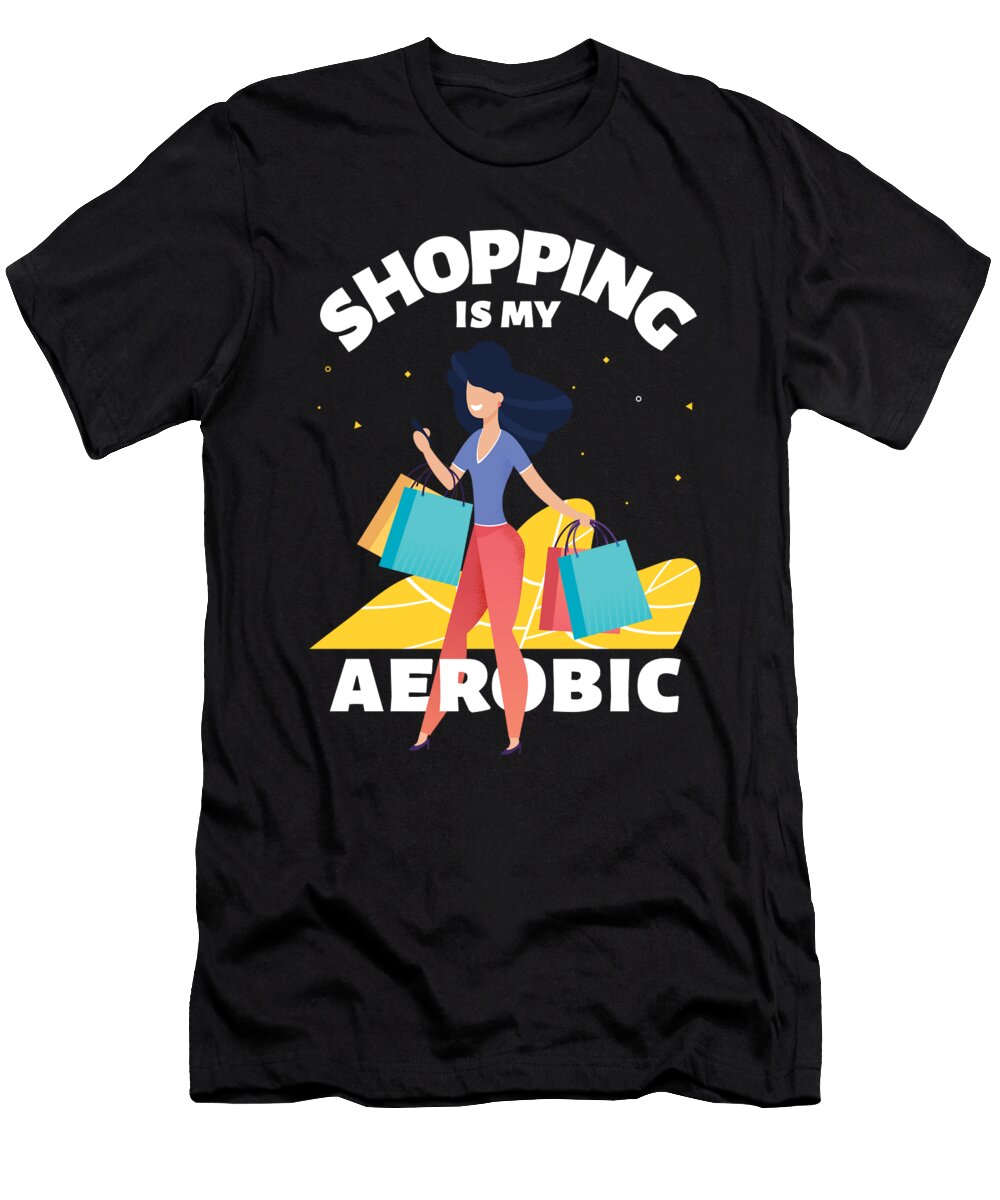 Shopping Is My Aerobic Women Exercise Workout Gift Thomas Larch T-Shirt