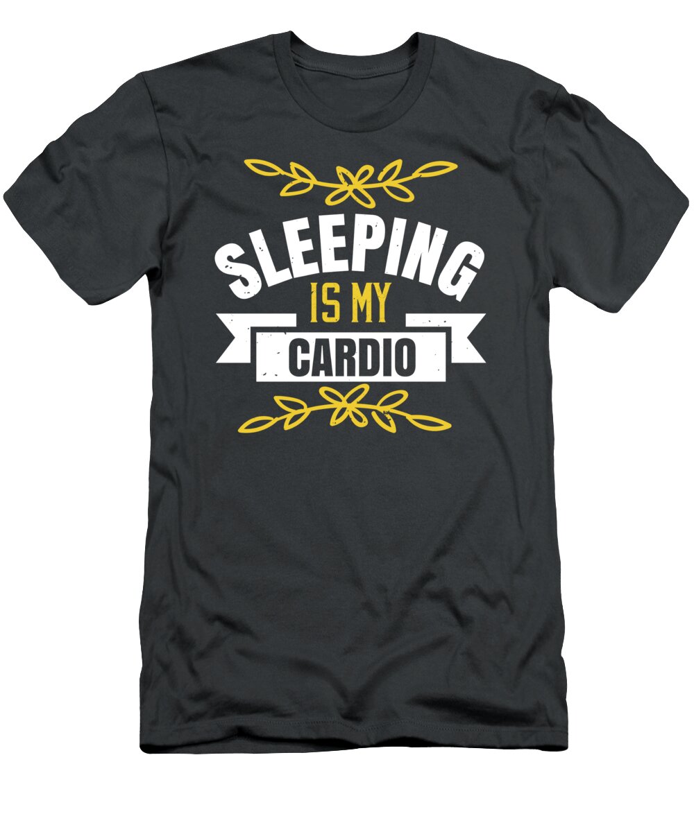 Sleep Lover Gift Sleeping Is My Cardio Funnygiftscreation T-Shirt