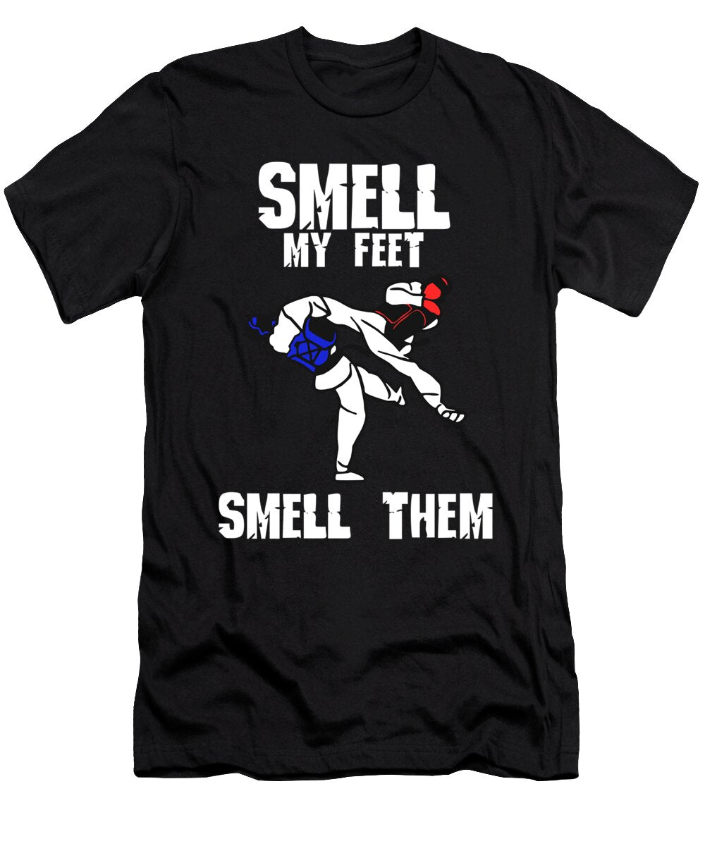 Smell My Feet Smell Them Taekwondo Jan Deelmann T-Shirt