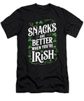 Snacks Are Better When Youre Irish St Patricks Day Maximilian Klein T-Shirt