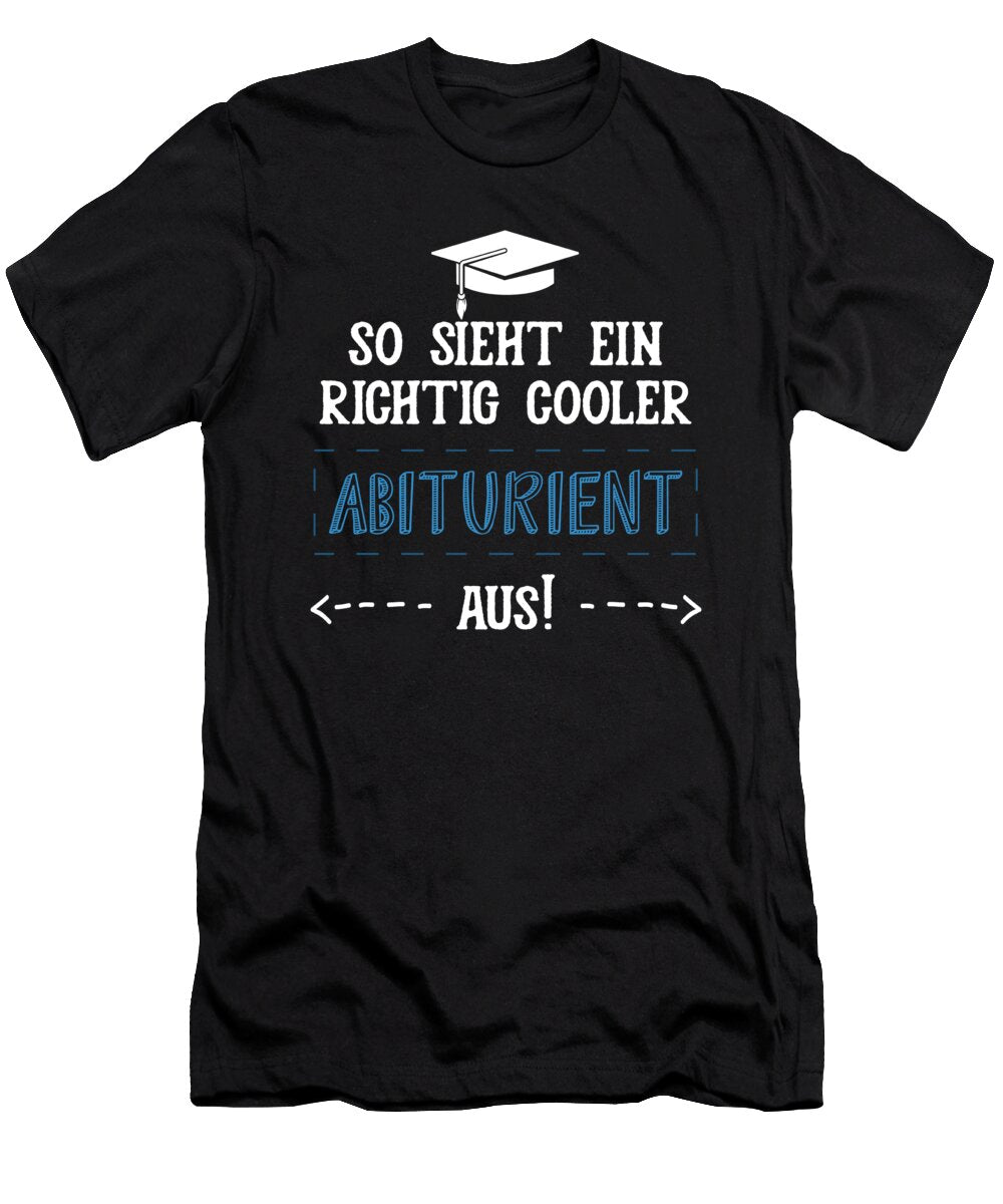 So Sieht Ein Richtig Cooler Abiturient Aus Gift Thomas Larch T-Shirt